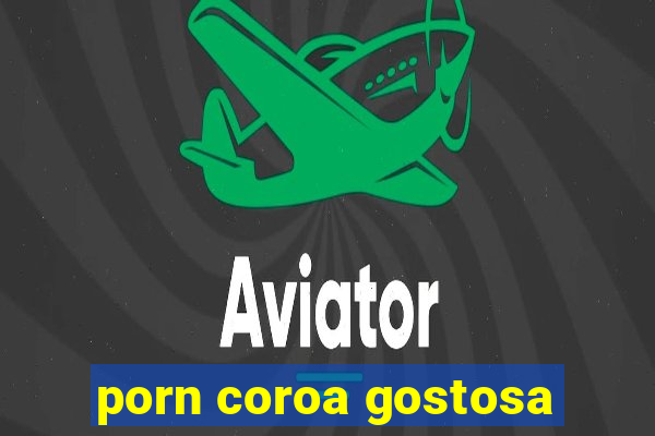 porn coroa gostosa